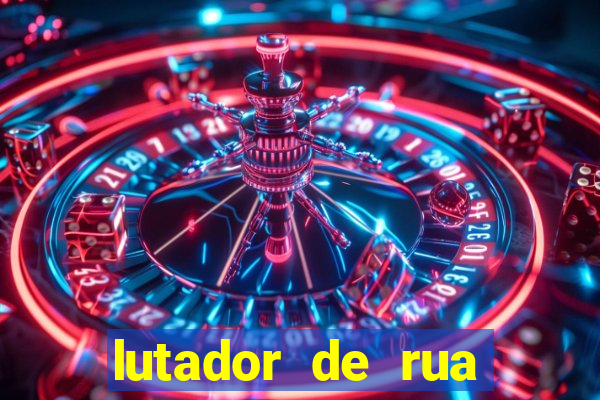 lutador de rua filme completo dublado mega filmes